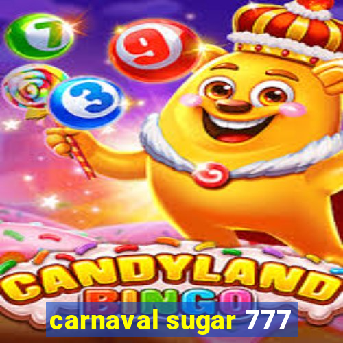 carnaval sugar 777